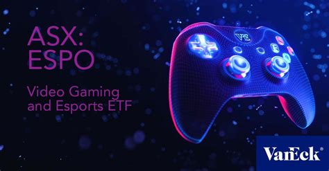VanEck Video Gaming and eSports ETF (ESPO) .
